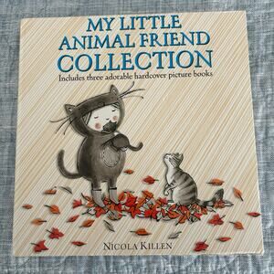 My Little Animal Friend Collection by Nicola Killen a set of 3 hardcover books